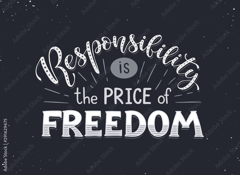 motivational poster about responsibility and freedom motivational poster about responsibility and freedom