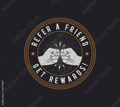 Refer a Friend badge design. Vintage styler round emblem with friends fists. Vector illustration.