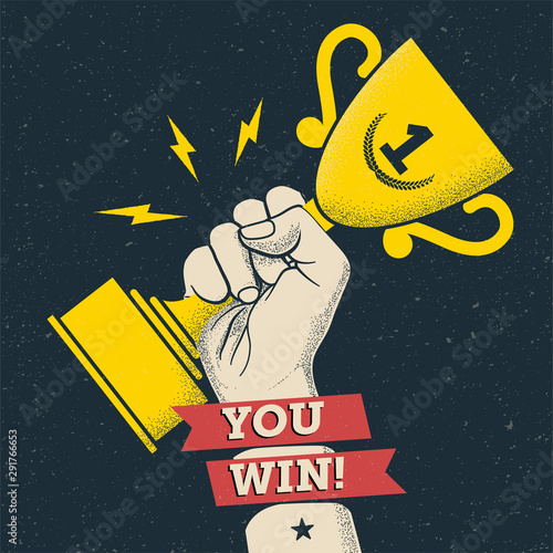 Mens hand holding winner gold cup with "You Win" caption. Vintage styled vector illustration. 