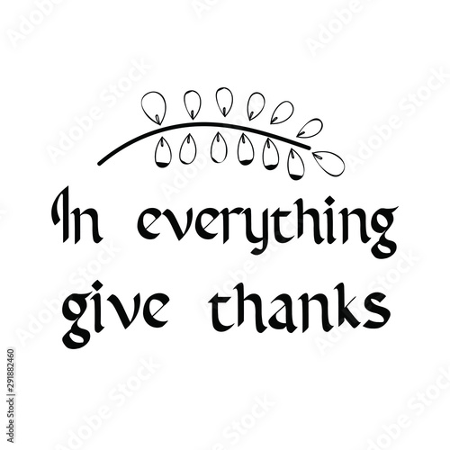 In everything give thanks. Calligraphy saying for print. Vector Quote 
