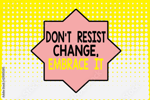 Writing note showing Don T Resist Change Embrace It. Business concept for Be open to changes try new things positive Vanishing dots middle background design. Gradient Pattern. Futuristic