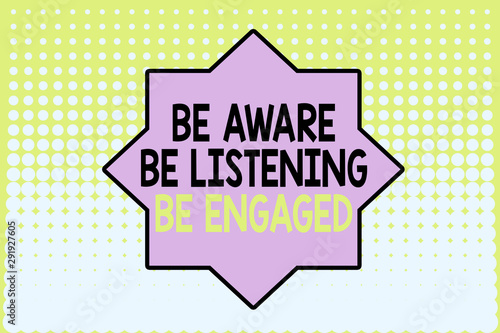 Writing note showing Be Aware Be Listening Be Engaged. Business concept for take attention to actions or speakers Vanishing dots middle background design. Gradient Pattern. Futuristic