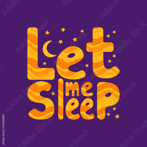 Let me sleep. Cute lettering in square frame. Orange text on purple background. Vector illustration.