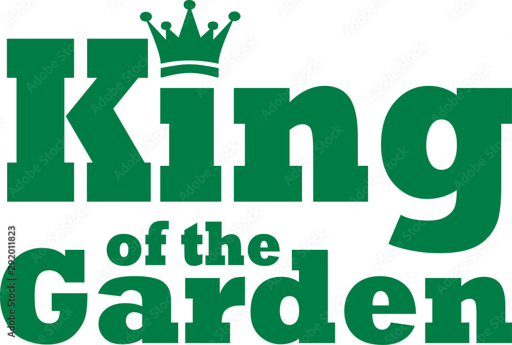 King of the Garden King of the Garden