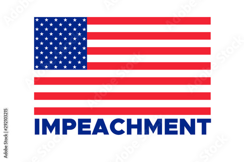 American flag to impeachment inquiry procedure. State symbol of the USA for official events. Headline for a political article news of the day. Star-striped flag and Impeachment word composition