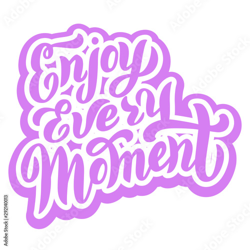 Enjoy every moment font design. Trendy typography text. Print for t-shirt, bag, cover. Vector eps 10.