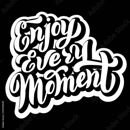Enjoy every moment phrase design with shadow effect. Trendy lettering text. Print for t-shirt, bag, cover. Vector eps 10.