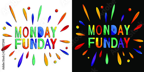Monday Funday - funny cartoon inscription and colorful drops. The inscription for banners, posters and prints on clothing (T-shirts). Set 2 in 1.