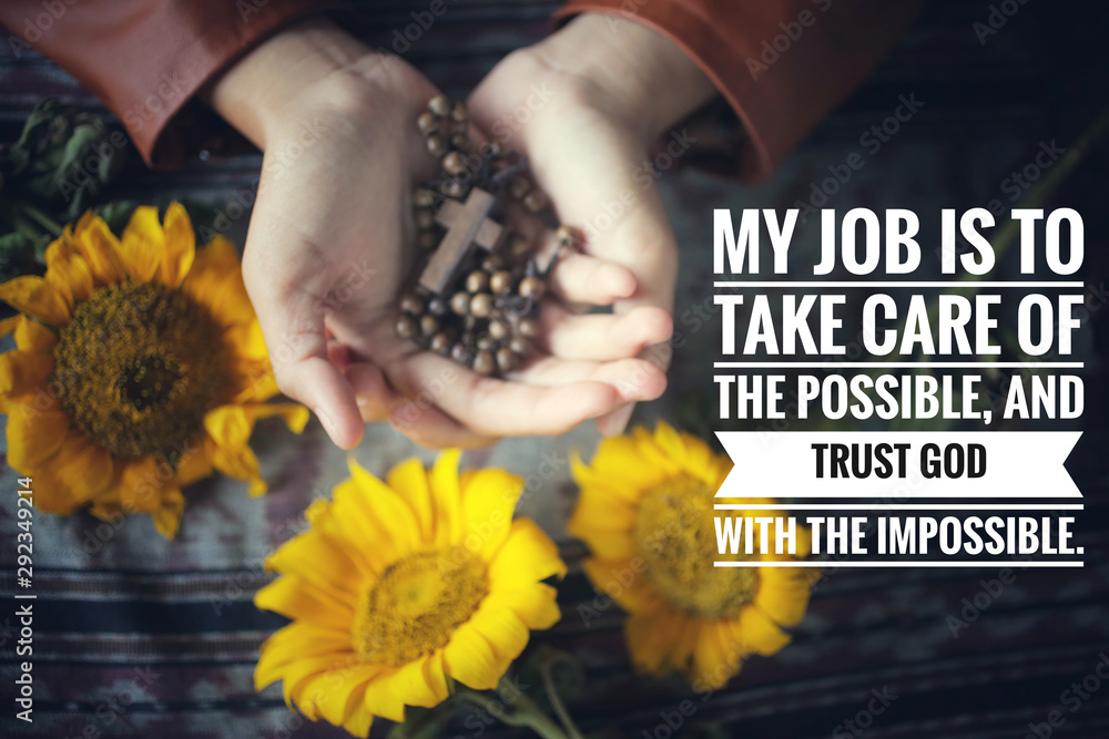 Φωτογραφία Christianity inspirational quote - My job is to take care of the possible, and trust God with the impossible