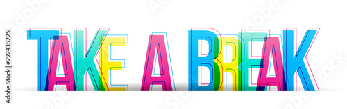 'Take a break' Colorful letters on a white background. Vector illustration.