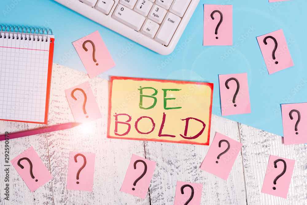 Text sign showing Be Bold. Business photo text Go for it Fix it yourself instead of just talking Tough Hard Writing tools, computer stuff and math book sheet on top of wooden table Text sign showing Be Bold. Business photo text Go for it Fix it yourself instead of just talking Tough Hard Writing tools, computer stuff and math book sheet on top of wooden table