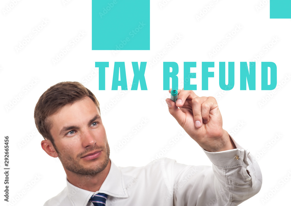Text on image with businessman: TAX REFUND.