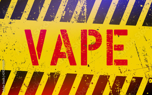 Vape lettering on danger sign with yellow and black stripes. Electronic e-cigarette warning sign.