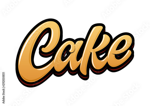 Cake. Hand drawn lettering word. Bright vector inscription in graffiti style. Handwritten phrase for banner, flyer, logo, calendar.