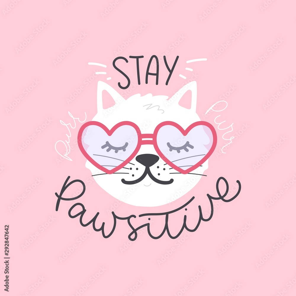 Stay pawsitive cute hand-drawing lettering with kitten vector illustration. Template with sleepy cat in heat-shaped sunglasses for clothes, embroidery, wall art, stickers, mugs, covers, phone cases