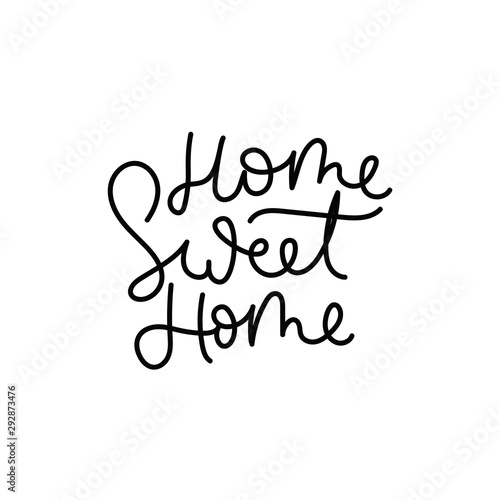 Home sweet home cute inspirational lettering vector illustration. Calligraphic quote with inscription in black color on white background for housewarming posters, greeting cards, home decorations