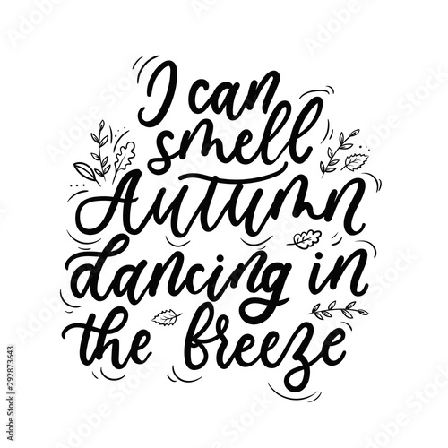 I can smell autumn dancing in the breeze lettering card vector illustration. Fall hand written template with leaves in black color on white background for design cards, home decorations