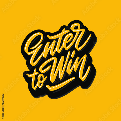 Hand drawn lettering phrase Enter to Win. Motivational text. Greetings for logotype, badge, icon, card, postcard, logo, banner, tag. Vector illustration.