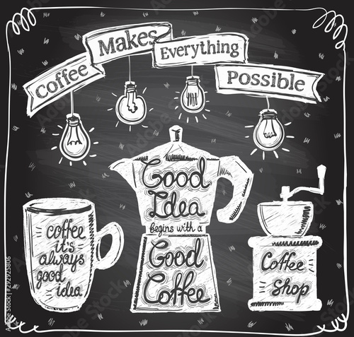 Chalk coffee menu symbols set - coffee it's always good idea, good idea begins with a good coffee, coffee make everything possible