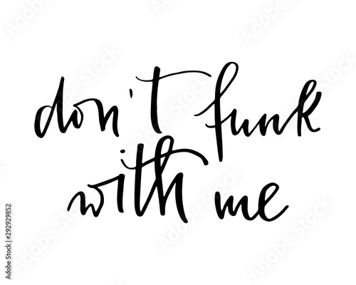 Phrase handwritten text don t funk with me vector