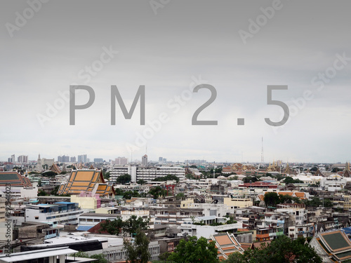 Bangkok downtown Smog city from PM 2.5 dust. Cityscape with bad air pollution, PM 2.5 concept, thailand. blur concept.