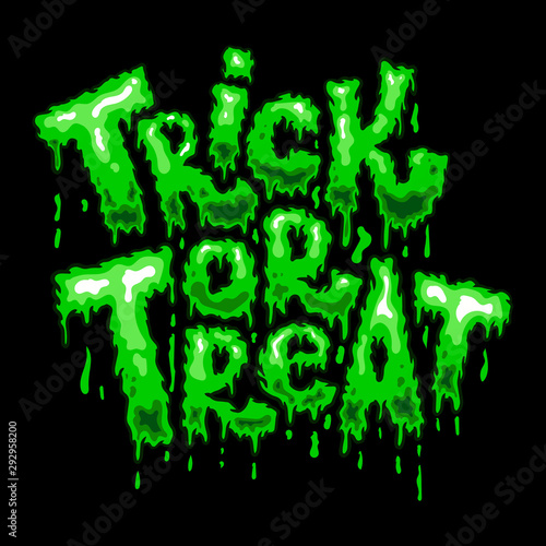 trick or treat. Lettering phrase in slime style. Halloween theme. Design element for poster, card, banner, sign. Vector illustration