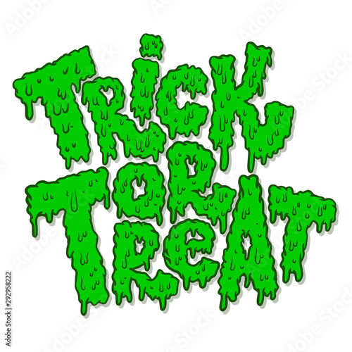 trick or treat. Lettering phrase in slime style. Halloween theme. Design element for poster, card, banner, sign. Vector illustration