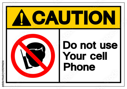 Caution Do Not Use Your Cell Phone Symbol Sign, Vector Illustration, Isolated On White Background Label .EPS10