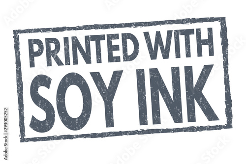 Printed with soy ink sign or stamp