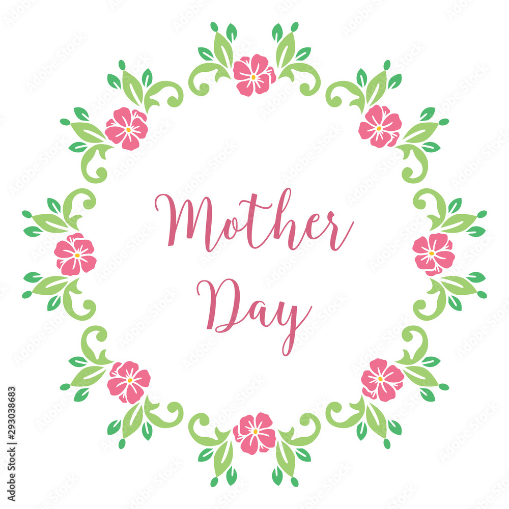 Design card mother day, with colorful flower frame background and green leaves. Vector