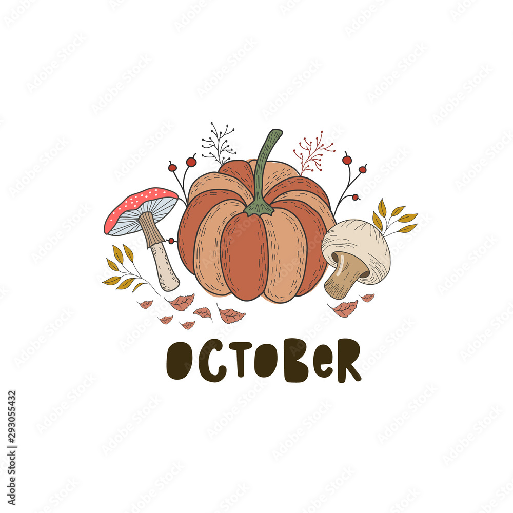 Autumn illustration with pumpkin, mushrooms, leaves. Lettering October. Vector color freehand drawing in doodle style Autumn illustration with pumpkin, mushrooms, leaves. Lettering October. Vector color freehand drawing in doodle style