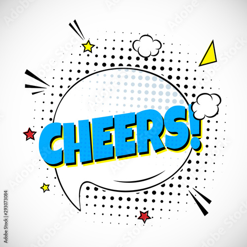 Comic Lettering Cheers In The Speech Bubbles Comic Style Flat Design. Dynamic Pop Art Vector Illustration Isolated On White Background. Exclamation Concept Of Comic Book Style Pop Art Voice Phrase.