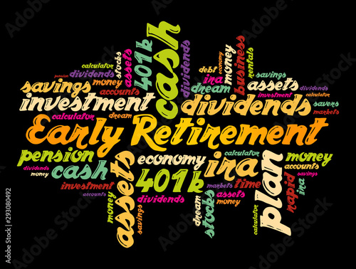 Early Retirement word cloud collage with great terms such as investments, budget, finance business concept background