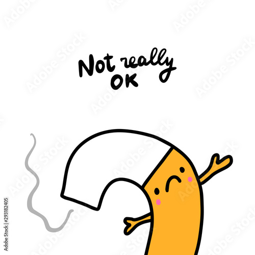 Not really ok hand drawn vector illustration in comic cartoon style sad cigarette feeling bad