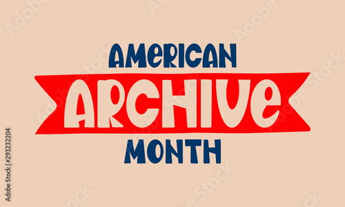American Archives Month in October. National Archives in United States. Archival community. Celebrate annual. Patriotic american elements. Poster, card, banner, background. Vector illustration