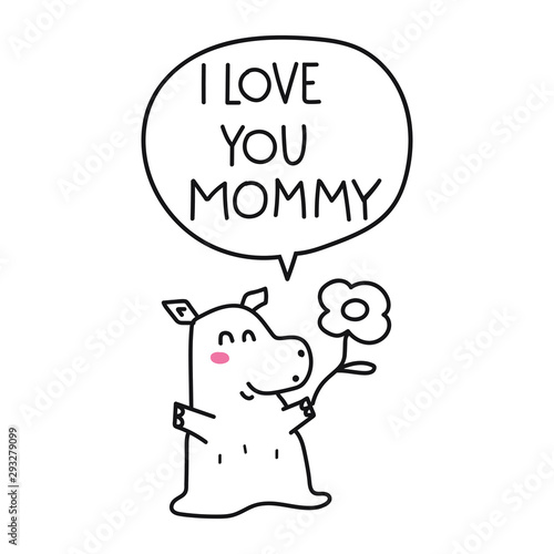 I love you mommy. Hand drawn vector illustration for greeting card, t shirt, print, stickers, posters design on white background.