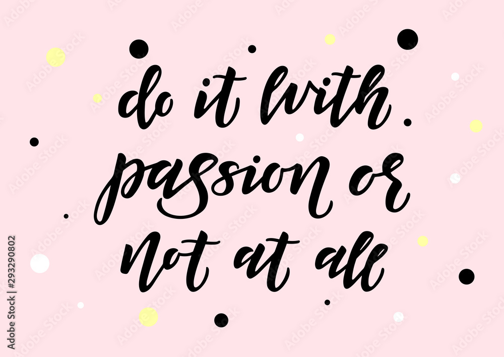 Do it with passion or not at all hand drawn lettering Do it with passion or not at all hand drawn lettering