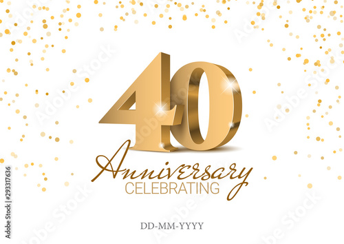 Anniversary 40. gold 3d numbers. Poster template for Celebrating 40th anniversary event party. Vector illustration