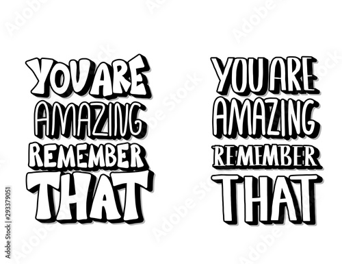 You are amazing remember that vector quote.