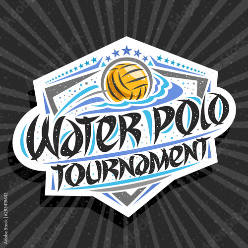 Vector logo for Water Polo Tournament, modern emblem with throwing ball in goal, original brush typeface for words water polo tournament, sports shield with stars in a row on grey abstract background