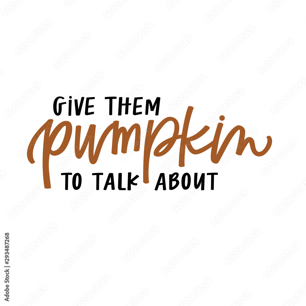 Give them pumpkin to talk about Give them pumpkin to talk about