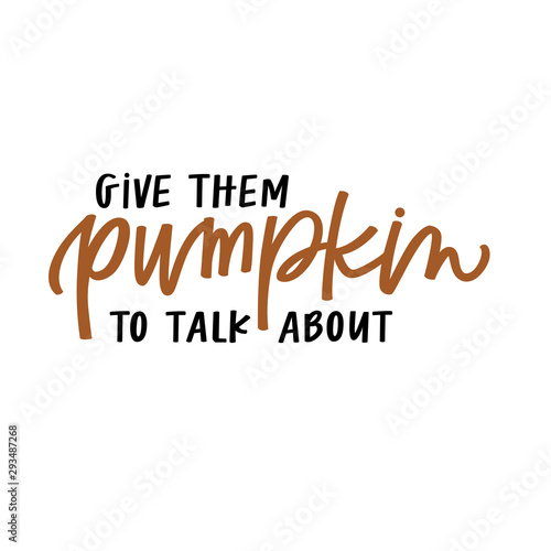 Give them pumpkin to talk about