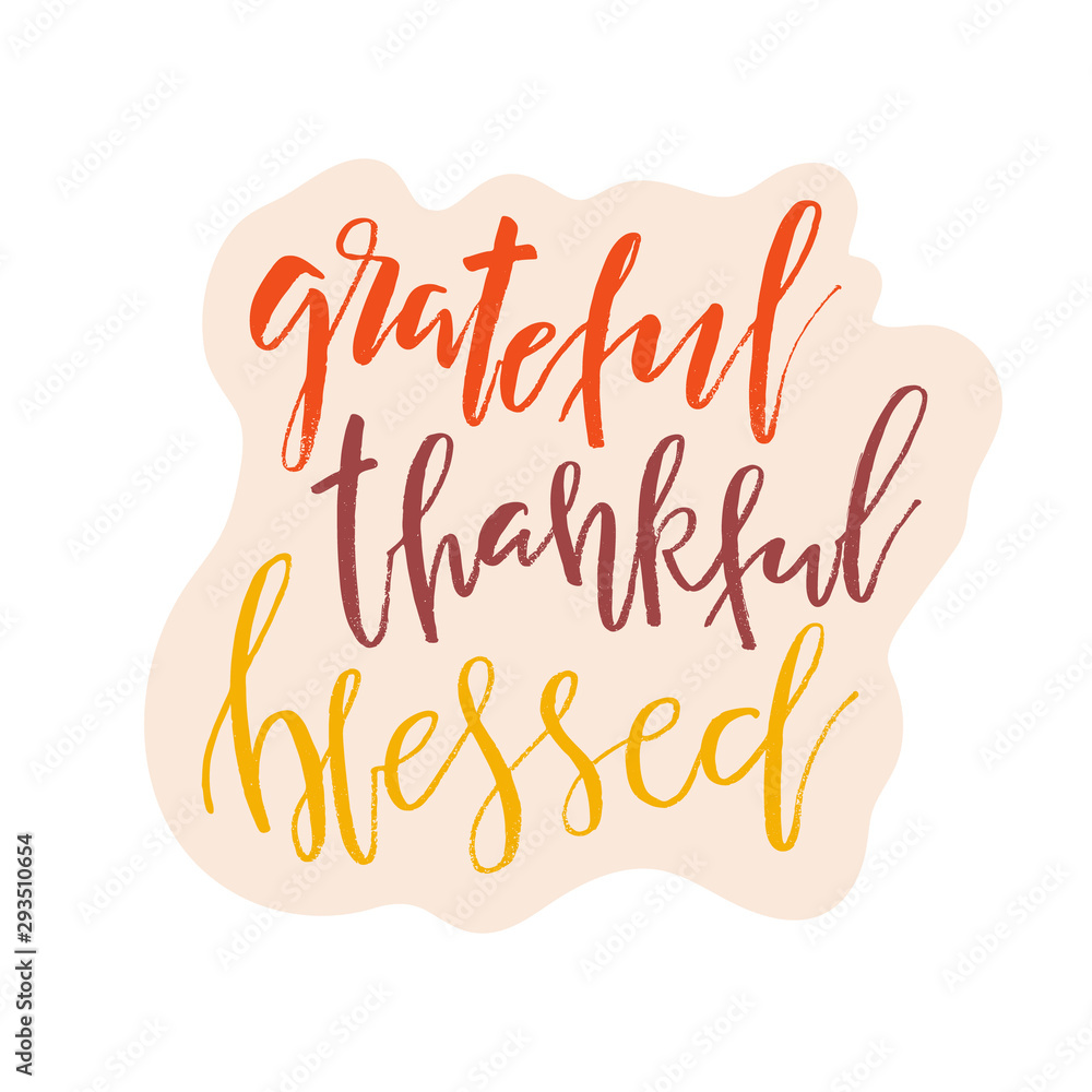 Grateful Thankful Blessed - Inspirational happy Thanksgiving day lettering quote for posters, t-shirt, prints, cards, banners. Christian god religious saying. Typographic vector slogan illustration