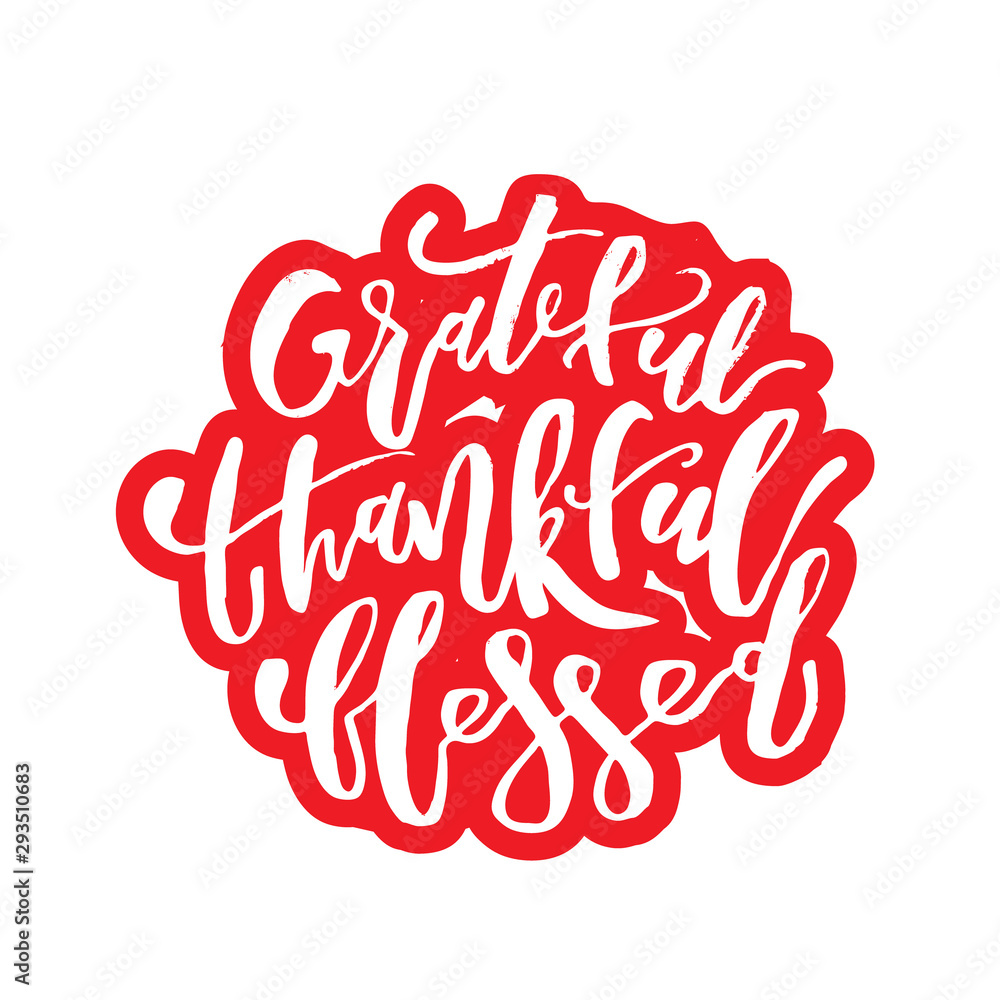 Grateful Thankful Blessed - Inspirational Christmas holiday lettering quote. Good for posters, t-shirt, prints, cards, banners. Christian god religious saying. Typographic vector slogan illustration