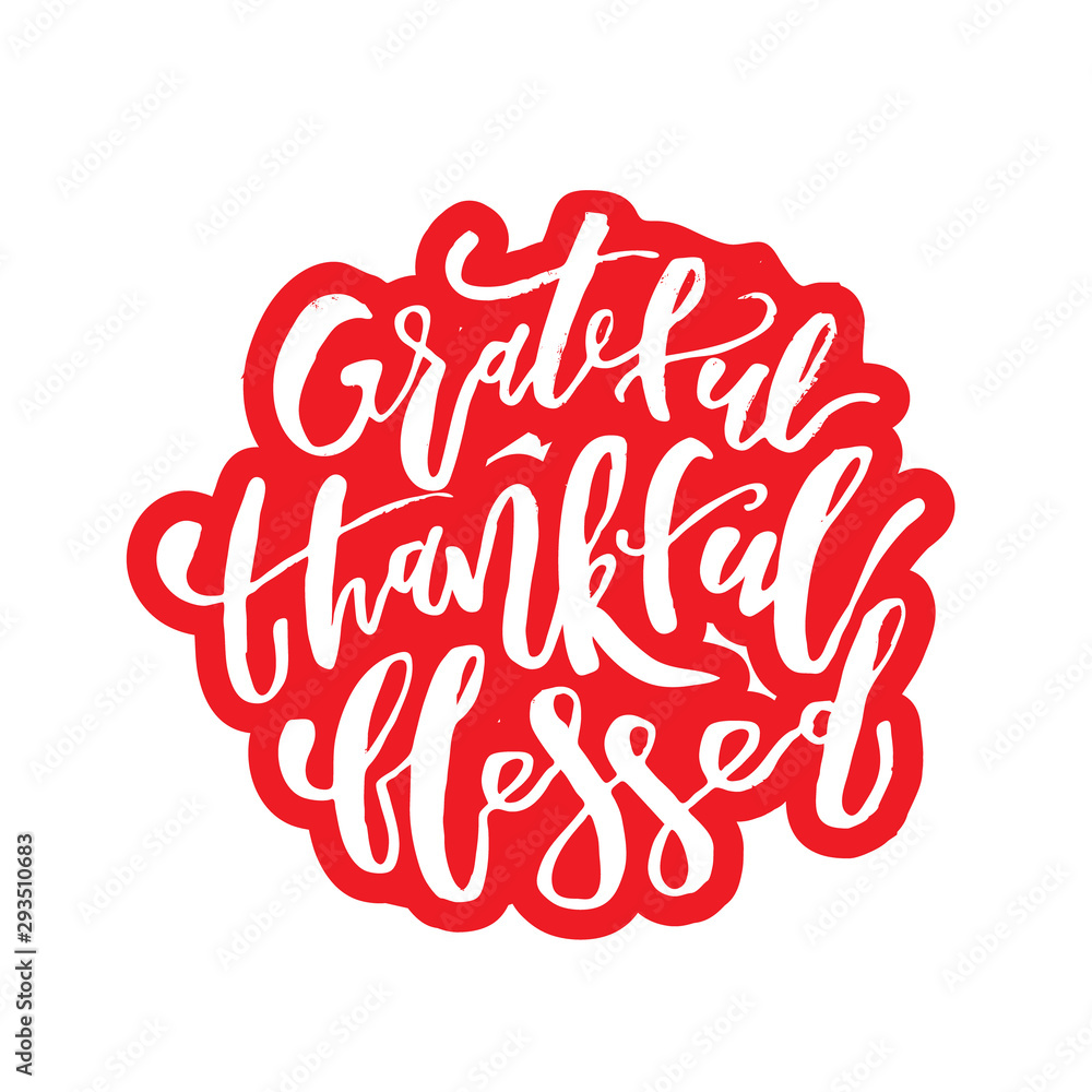 Obraz premium Grateful Thankful Blessed - Inspirational Christmas holiday lettering quote. Good for posters, t-shirt, prints, cards, banners. Christian god religious saying. Typographic vector slogan illustration
