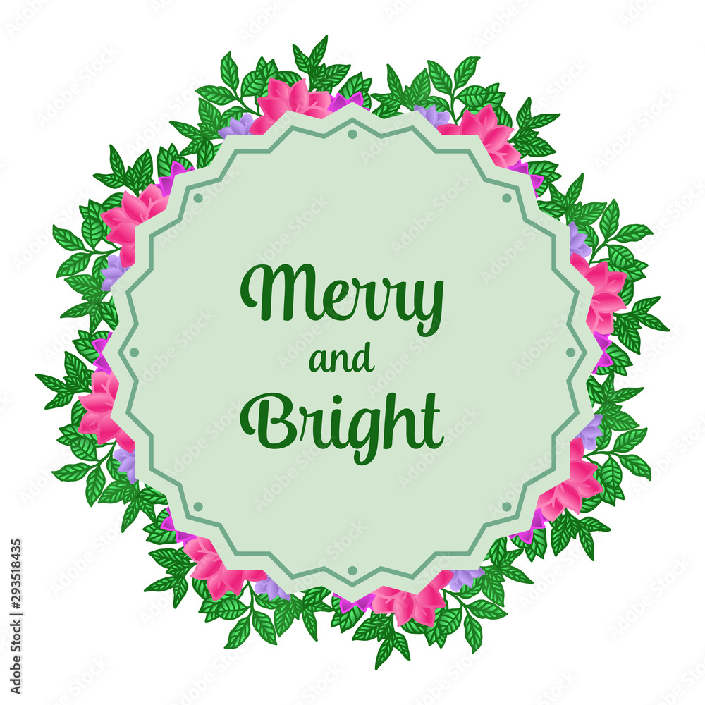 Lettering text of merry and bright, with wallpaper of colorful flower frame. Vector