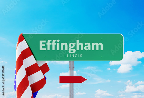 Effingham – Illinois. Road or Town Sign. Flag of the united states. Blue Sky. Red arrow shows the direction in the city. 3d rendering photo