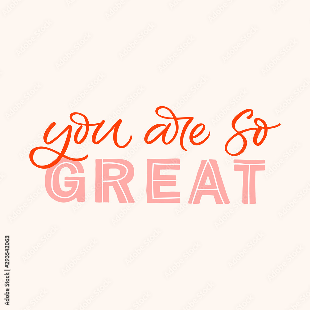 Hand drawn lettering card. The inscription: You are so great. Perfect design for greeting cards, posters, T-shirts, banners, print invitations.