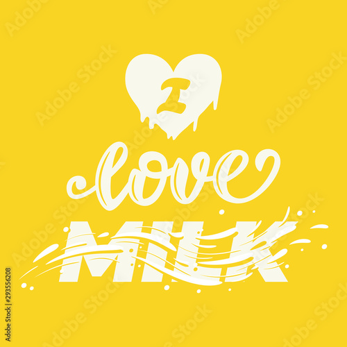 I love milk lettering poster. Vector illustration.