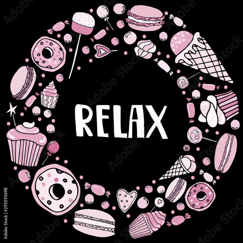 Relax lettering. Black background with candy, ice cream, muffins, donuts, cupcake, macaroons and other sweets. Vector hand-drawn image in doodle style